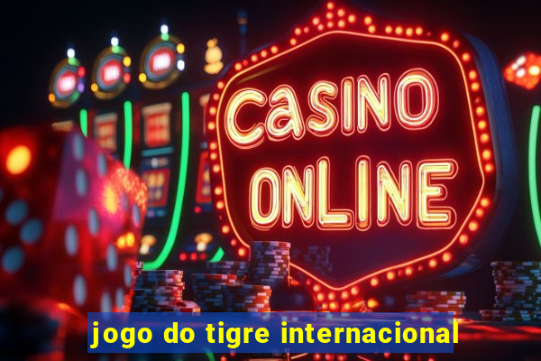 jogo do tigre internacional